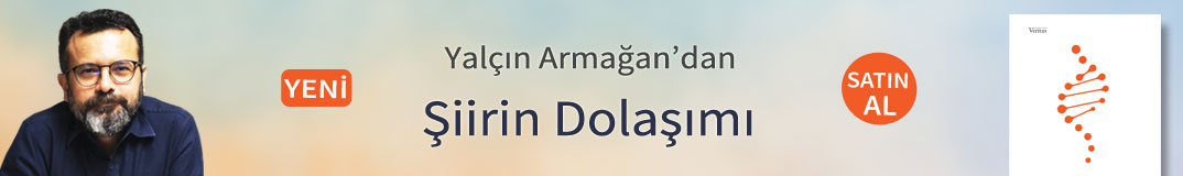Yalçın Armağan | Şiirin Dolaşımı