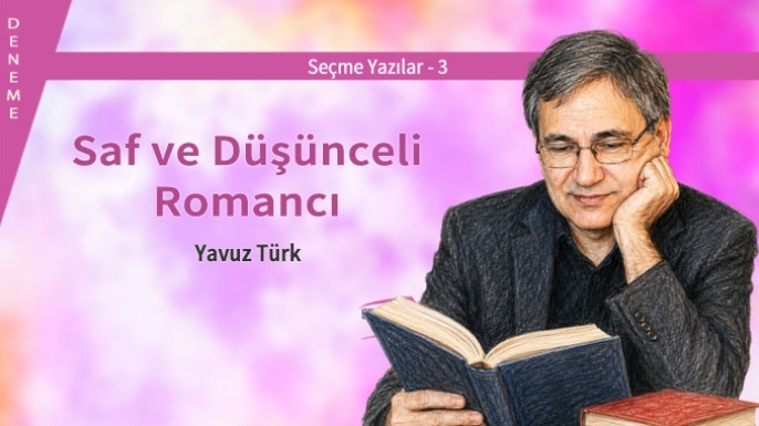 Yavuz Türk | Saf ve Düşünceli Romancı: Orhan Pamuk