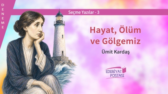 Hayat, Ölüm ve Gölgemiz | Ümit Kardaş