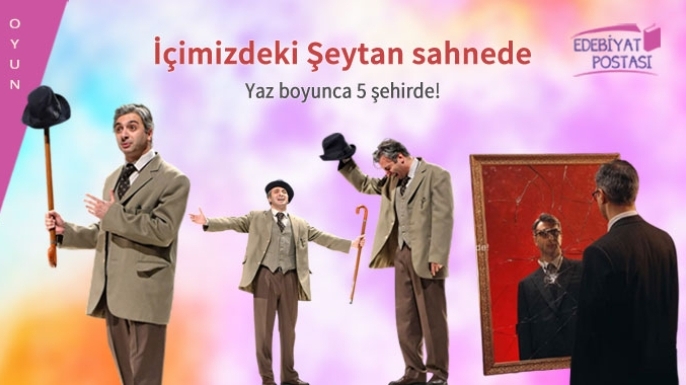 'İçimizdeki Şeytan' yaz boyunca sahnede!