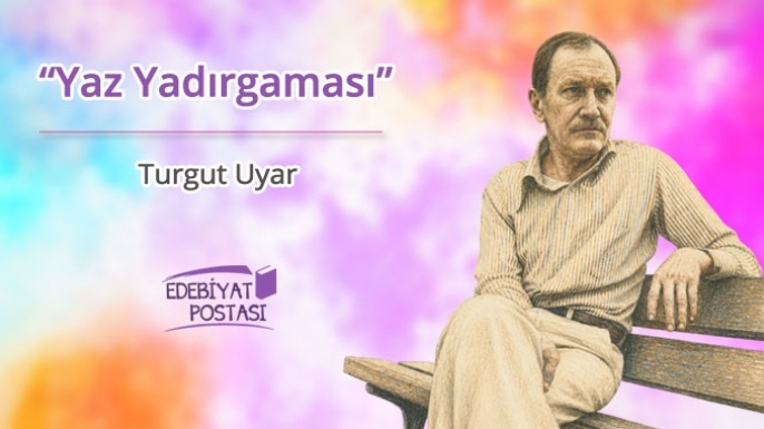 Turgut Uyar | 'Yaz Yadırgaması'